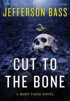 Онлайн книга - Cut to the Bone: A Body Farm Novel